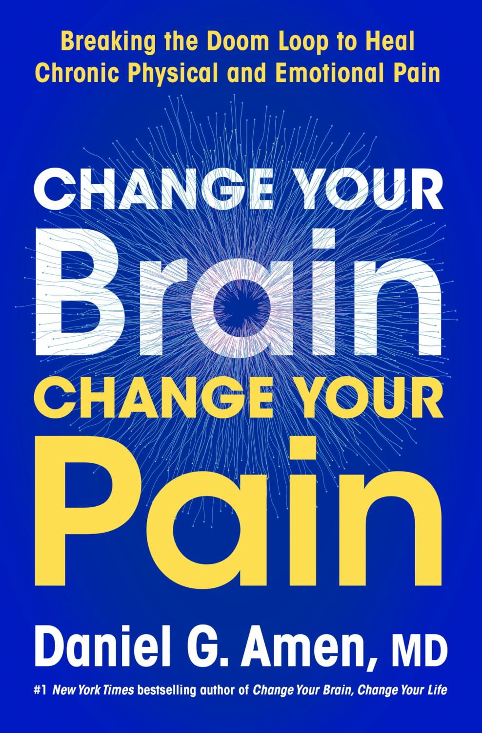 Daniel G. Amen Change Your Brain, Change Your Pain: Breaking the Doom Loop to Heal Chronic Physical and Emotional Pain (Hardcover) x56q0