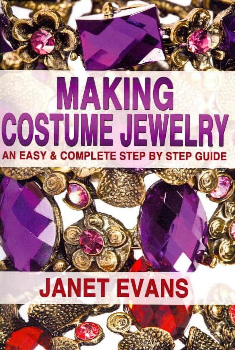 Janet Evans Making Costume Jewelry Step by Step Guide (Paperback, 1 Unit) j4hpe