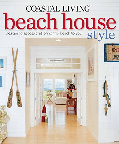 Coastal Living Beach House Style: Designing Spaces That Bring the Beach to You (Pre-Owned Paperback) 258gb