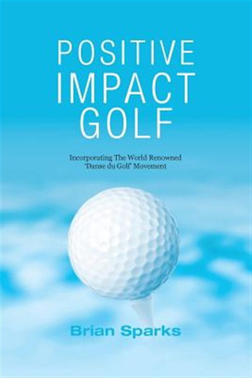 Positive Impact Golf: Helping Golfers to Liberate Their Potential (Pre-Owned Paperback) yjqyr
