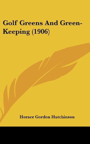 Kessinger Publishing Golf Greens And Green-Keeping 1906 Hardcover Book (Green, 1 Unit) edb9u