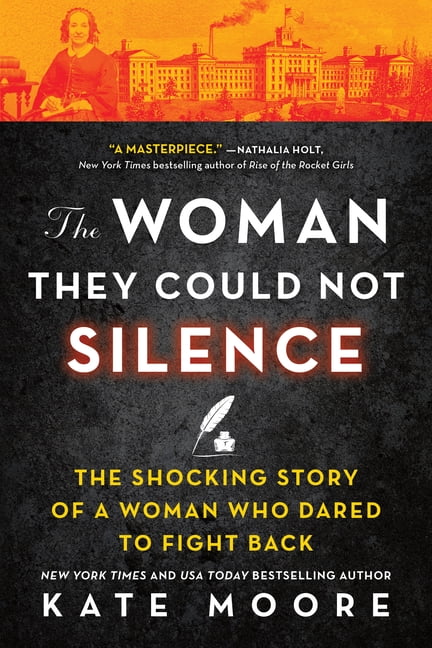 Kate Moore The Woman They Could Not Silence: The Shocking Story of a Woman Who Dared to Fight Back (Paperback, 560 Pages) htlxz