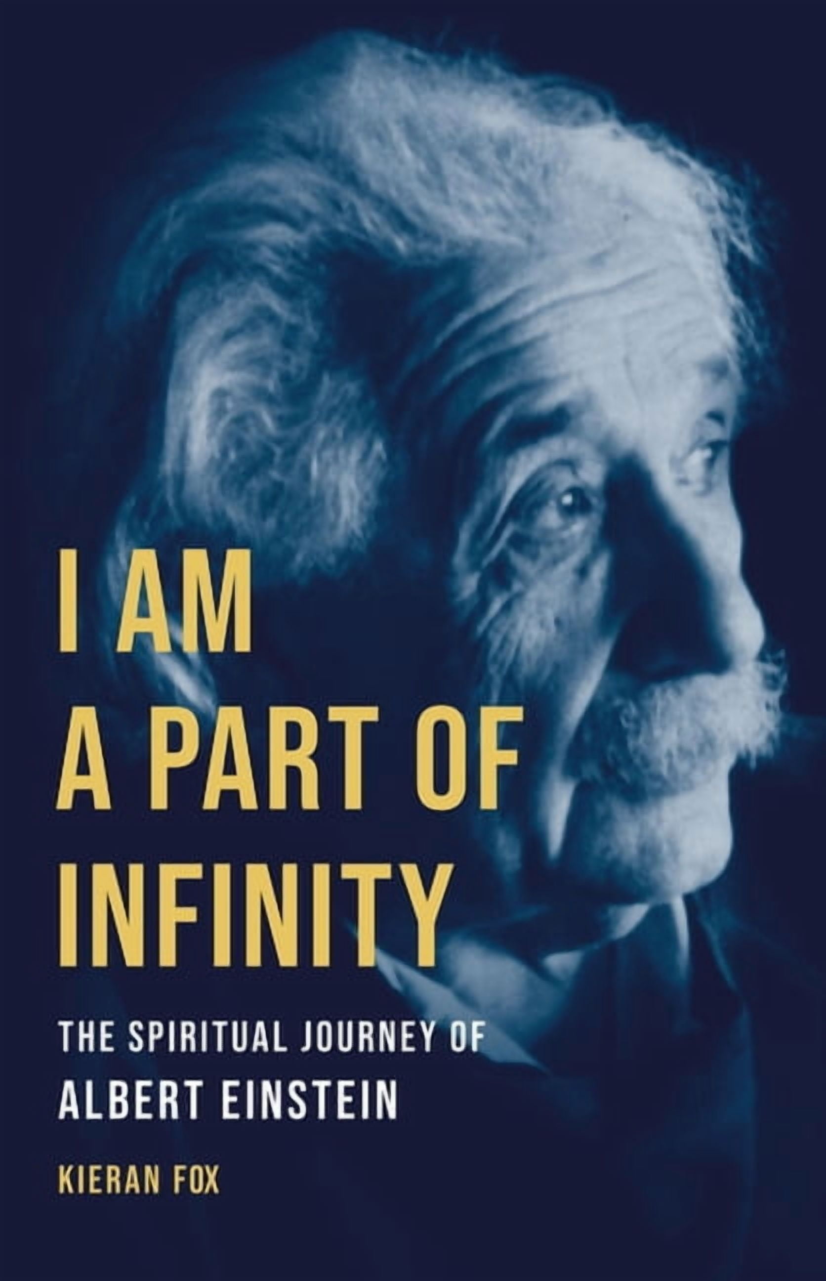 Kieran Fox I Am a Part of Infinity: The Spiritual Journey of Albert Einstein (Hardcover, 336 Pages) eoa23