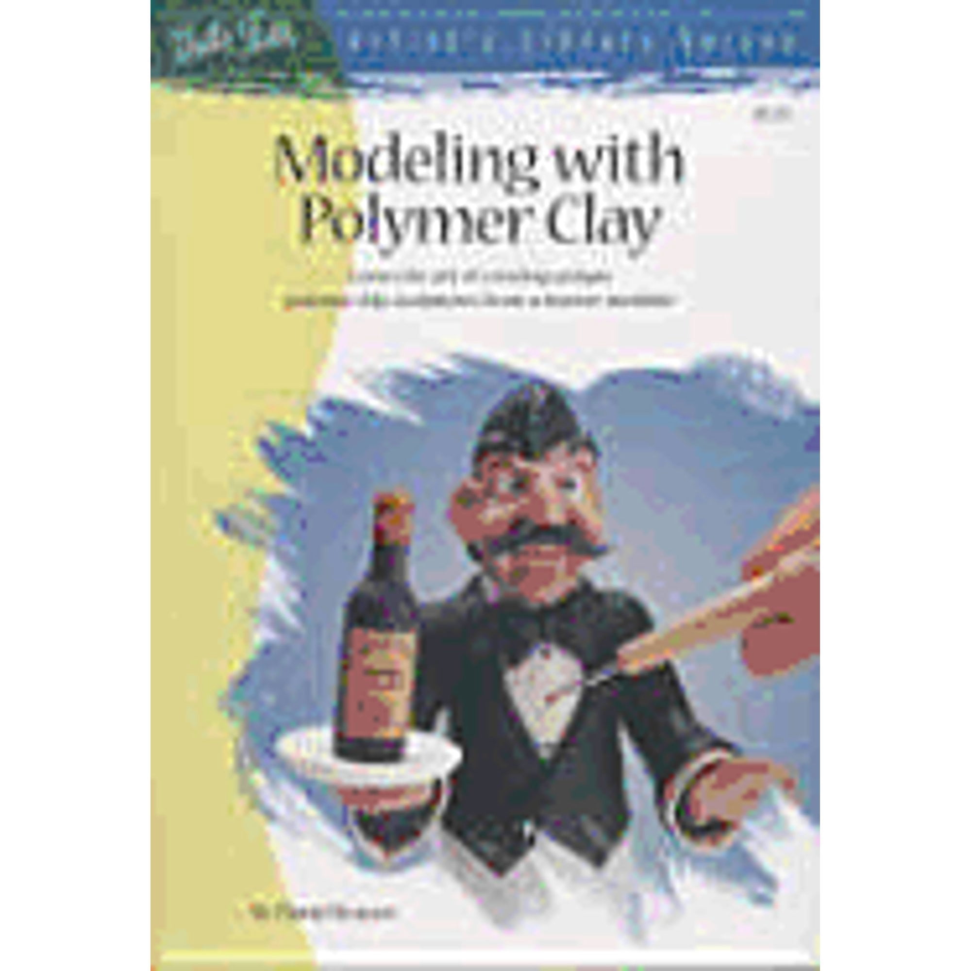 Walter Foster Pub Modeling With Polymer Clay Artist's Library Series Instructional Guide (Paperback) gy4yc