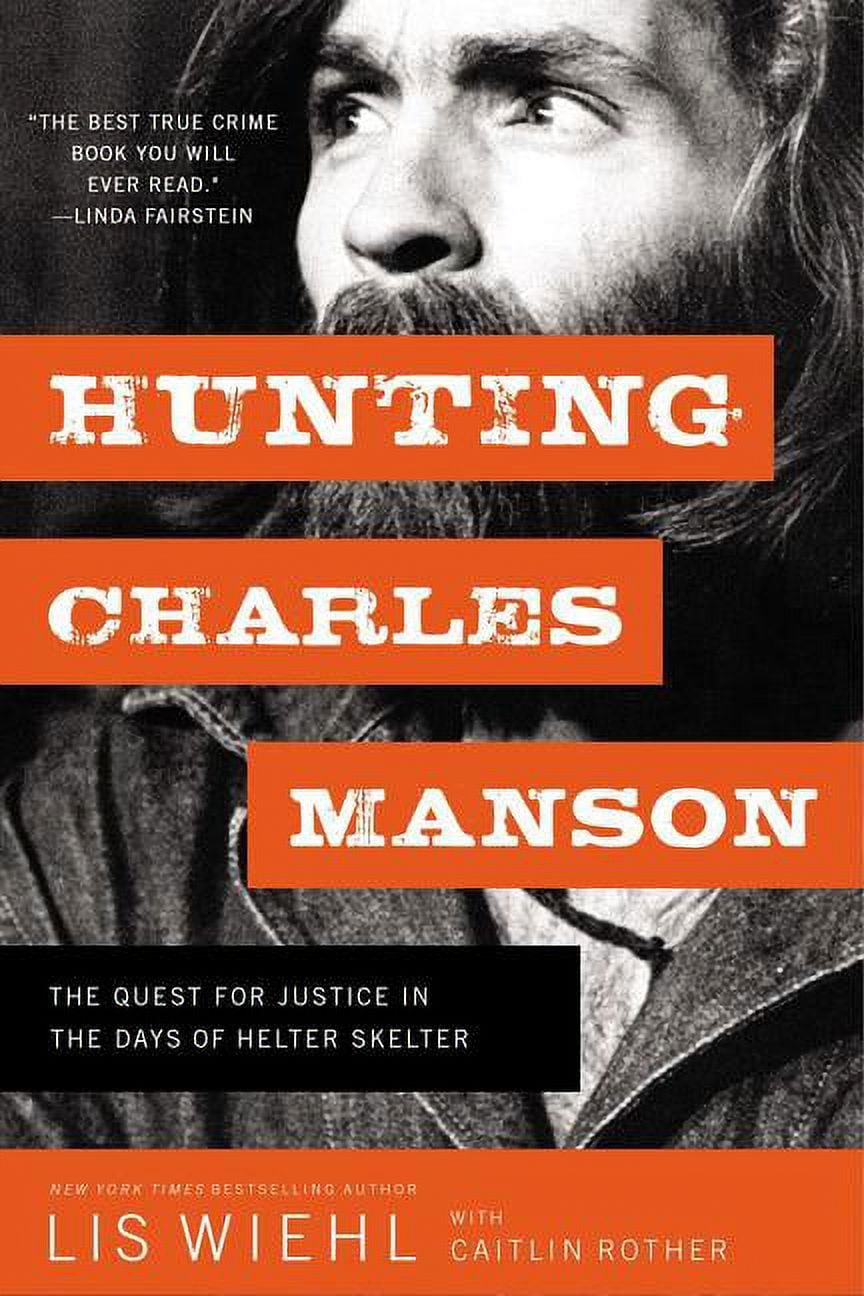 Lis Wiehl Hunting Charles Manson: The Quest for Justice in the Days of Helter Skelter (Paperback, 336 Pages) pch8v