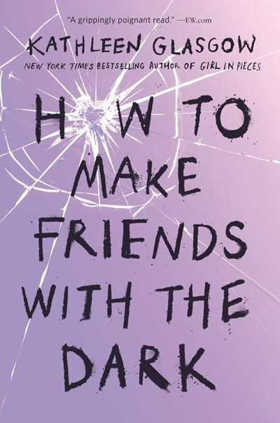 Kathleen Glasgow How to Make Friends with the Dark (Paperback Edition) 8fs1s