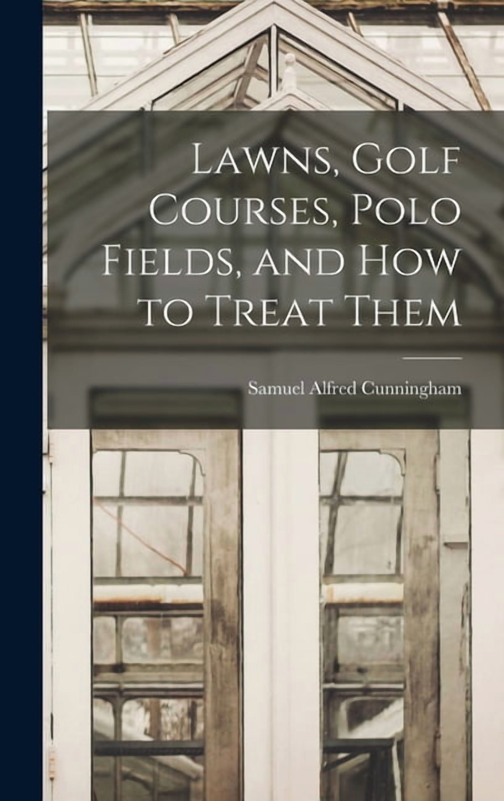 Samuel Alfred 1860- [Fro Cunningham Lawns, Golf Courses, Polo Fields, and how to Treat Them (Hardcover, 42 Pages) wjaup